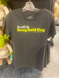 I'm with the Sexy Bald Guy T-shirt